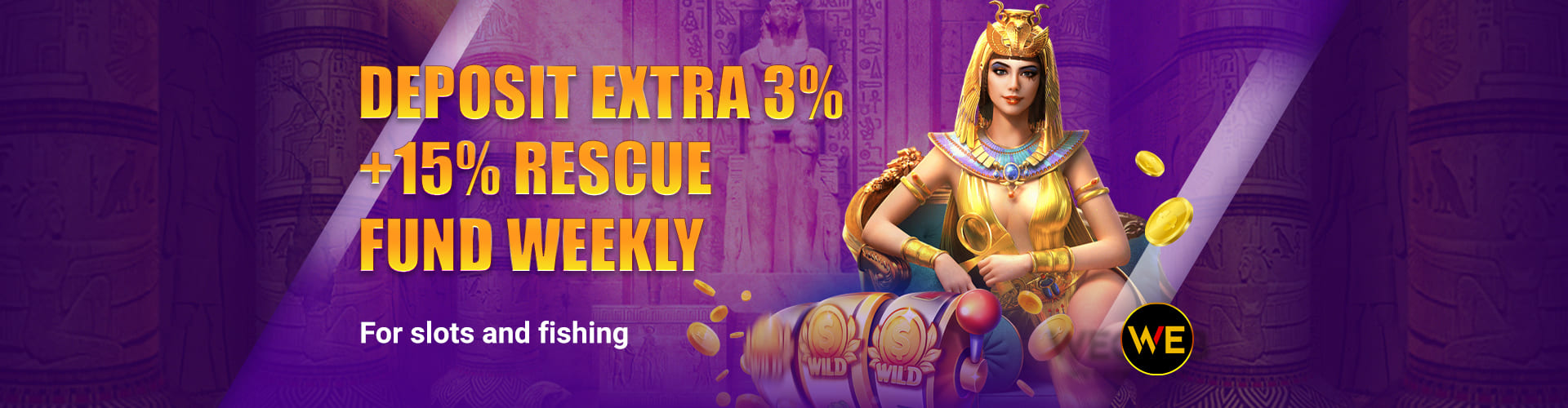 WeClub deposit extra 3% plus 15% weekly rescue fund for slots and fishing